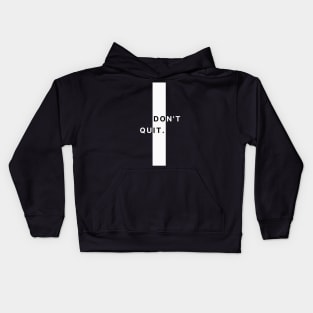 Don't Quit Kids Hoodie